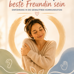 Seminar: Mir selbst beste Freundin sein. Einführung in die Gewaltfreie Kommunikation.